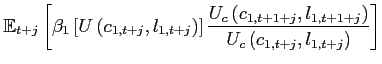 $\displaystyle \mathbb{E}_{t+j} \left[ \beta_{1} \left[ U\left( c_{1,t+j} ,l_{1,t+j} \right) \right] \frac{U_{c}\left(c_{1,t+1+j},l_{1,t+1+j}\right) }{U_{c}\left(c_{1,t+j},l_{1,t+j} \right)}\right]$