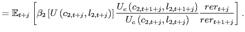 $\displaystyle = \mathbb{E}_{t+j}\left[\beta_{2} \left[ U\left( c_{2,t+j} ,l_{2,t+j} \right) \right] \frac{U_{c}\left(c_{2,t+1+j},l_{2,t+1+j}\right) }{U_{c}\left(c_{2,t+j},l_{2,t+j} \right)} \frac{rer_{t+j}}{rer_{t+1+j}}\right].$