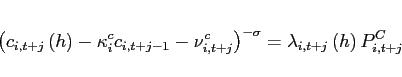 \begin{eqnarray*} \left( c_{i,t+j}\left( h\right) -\kappa _{i}^{c}c_{i,t+j-1}-\nu _{i,t+j}^{c}\right) ^{-\sigma }=\lambda _{i,t+j}\left( h\right) P_{i,t+j}^{C} \end{eqnarray*}