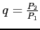 $q=\frac{P_2}{P_1}$