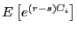 $ E\left[ e^{\left( r-s\right) C_{i}}\right] $