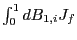 $ \int_{0}^{1}dB_{1,i}J_{f}$