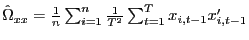 $ \hat{\Omega}_{xx}=\frac{1}{n}\sum_{i=1}^{n}\frac{1}{T^{2}}\sum_{t=1} ^{T}x_{i,t-1}x_{i,t-1}^{\prime}$