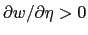 $ \partial w / \partial\eta> 0$
