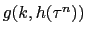 $ g(k,h(\tau^{n}))$