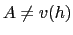 $ A \neq v(h)$