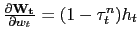$ \frac{\partial\mathbf{W_{t}}}{\partial w_{t}} = (1-\tau^{n}_{t})h_{t}$
