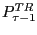 $P^{TR}_{ \tau -1}$