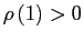 $ \rho\left( 1\right) >0$