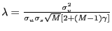 $ \lambda=\frac{\sigma_{v}^{2}}{\sigma_{u}\sigma_{s}\sqrt{M}\left[ 2+\left( M-1\right) \gamma\right] }$