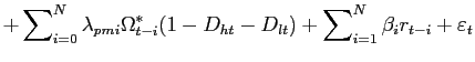 $\displaystyle +\sum\nolimits_{i=0}^{N}\lambda_{pmi}\Omega_{t-i}^{\ast}(1-D_{ht} -D_{lt})+\sum\nolimits_{i=1}^{N}\beta_{i}r_{t-i}+\varepsilon_{t}$