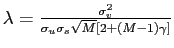 $ \lambda=\frac{\sigma_{v}^{2}}{\sigma_{u}\sigma_{s}\sqrt {M}\left[ 2+\left( M-1\right) \gamma\right] }$