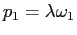 $\displaystyle p_{1}=\lambda\omega_{1}$