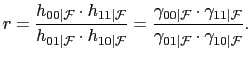$\displaystyle r=\frac{h_{00\vert\mathcal{F}}\cdot h_{11\vert\mathcal{F}}}{h_{01\vert\mathcal{F}}\cdot h_{10\vert\mathcal{F}}}=\frac{\gamma_{00\vert\mathcal{F}}\cdot\gamma_{11\vert\mathcal{F}} }{\gamma_{01\vert\mathcal{F}}\cdot\gamma_{10\vert\mathcal{F}}}.$