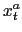 $ x_{t}^{a}$