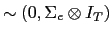 $\displaystyle \sim\left( 0,\Sigma_{e}\otimes I_{T}\right)$