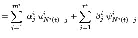 $\displaystyle =\sum_{j=1}^{m^{i}}\;\alpha_{j}^{i}\;u_{N^{i}(t)-j} ^{i}+\sum_{j=1}^{r^{i}}\;\beta_{j}^{i}\;\psi_{N^{i}(t)-j}^{i}$