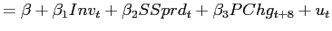 $\displaystyle =\beta+\beta_{1}Inv_{t}+\beta_{2}SSprd_{t}+\beta_{3}PChg_{t+8} +u_{t}$