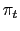 $ \pi_{t}$