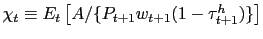 $ \chi_{t} \equiv E_{t} \left[ A/\{P_{t+1} w_{t+1} (1-\tau^{h} _{t+1})\} \right] $
