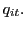 $ q_{it}.$