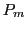 $ P_{m}$