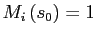 $ M_{i}\left( s_{0}\right) =1$