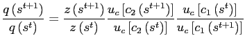 $\displaystyle \frac{q\left( s^{t+1}\right) }{q\left( s^{t}\right) }=\frac{z\left( s^{t+1}\right) }{z\left( s^{t}\right) }\frac{u_{c}\left[ c_{2}\left( s^{t+1}\right) \right] }{u_{c}\left[ c_{2}\left( s^{t}\right) \right] }\frac{u_{c}\left[ c_{1}\left( s^{t}\right) \right] }{u_{c}\left[ c_{1}\left( s^{t+1}\right) \right] }$