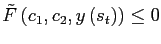 $ \tilde{F}\left( c_{1},c_{2},y\left( s_{t}\right) \right) \leq0$