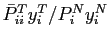 $ \bar {P}_{ii}^{T}y_{i}^{T}/P_{i}^{N}y_{i}^{N}$