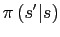 $ \pi\left( s^{\prime}\vert s\right) $