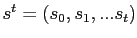 $ s^{t}=\left( s_{0},s_{1},...s_{t}\right) $
