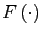 $ F\left( \cdot\right) $