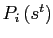 $ P_{i}\left( s^{t}\right) $