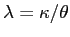 $ \lambda=\kappa/\theta$