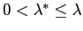 $ 0<\lambda^{\ast}\leq\lambda$