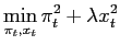 $\displaystyle \min_{\pi_{t},x_{t}}\pi_{t}^{2}+\lambda x_{t}^{2} $
