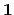 $ \mathbf{1}$