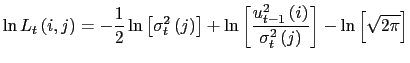 $\displaystyle \ln L_{t}\left( i,j\right) =-\frac{1}{2}\ln\left[ \sigma_{t}^{2}\left( j\right) \right] +\ln\left[ \frac{u_{t-1}^{2}\left( i\right) }{\sigma _{t}^{2}\left( j\right) }\right] -\ln\left[ \sqrt{2\pi}\right]$