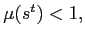$ \mu(s^{t})<1,$