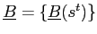 $ \underline{B}=\left\{ \underline{B}(s^{t})\right\} $