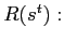 $ R(s^{t}):$