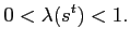 $\displaystyle 0<\lambda(s^{t})<1. $