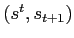 $ (s^{t},s_{t+1})$