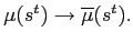$ \mu(s^{t})\rightarrow\overline{\mu}(s^{t}).$