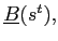 $ \underline{B}(s^{t}),$