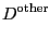 $\displaystyle D^{\text{other}} $