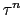 $\tau^n$