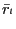 $ \bar{r}_{^{l}}$