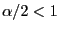 $ {\alpha/2}<1$